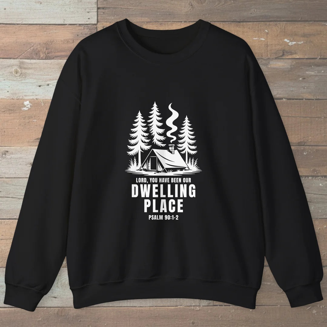 Lord You Have Been Our Dwelling Place Sweatshirt