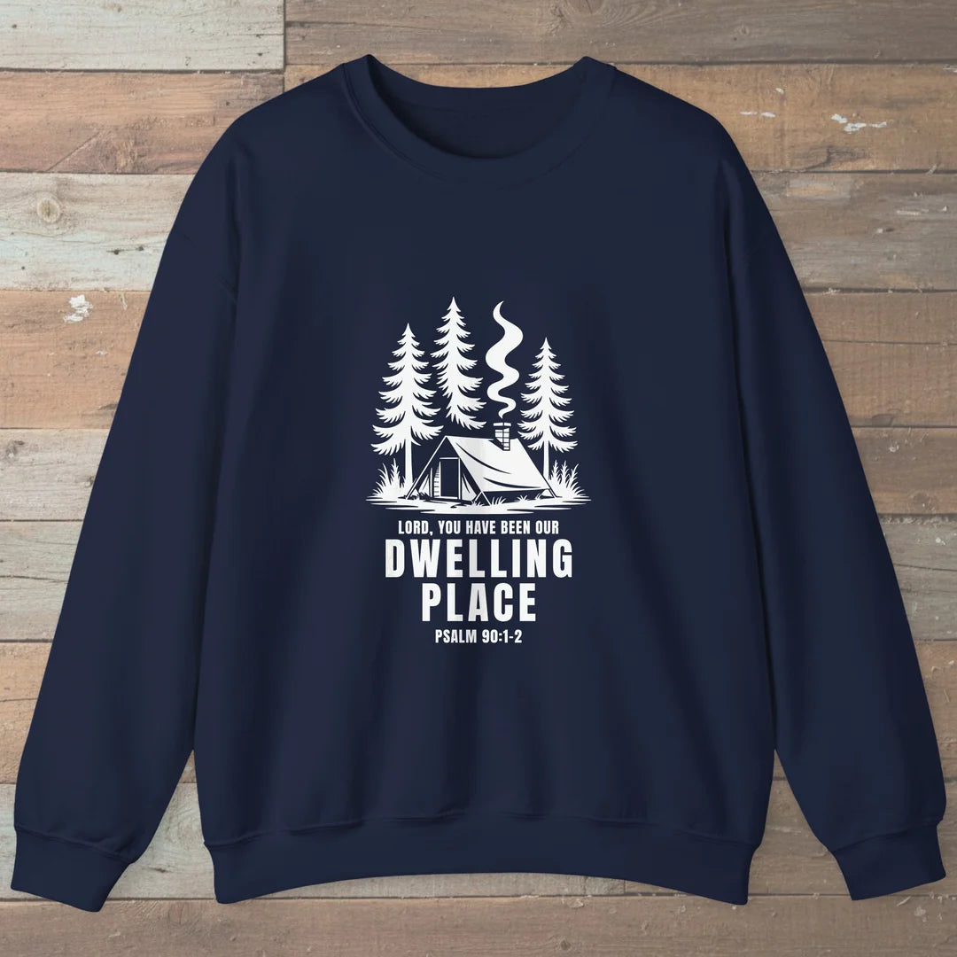 Lord You Have Been Our Dwelling Place Sweatshirt