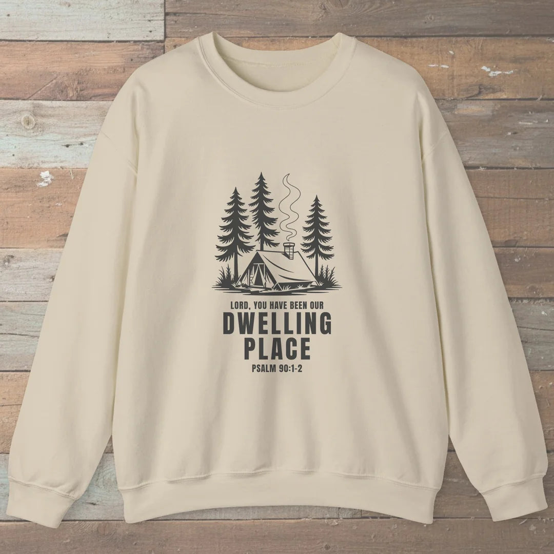 Lord You Have Been Our Dwelling Place Sweatshirt