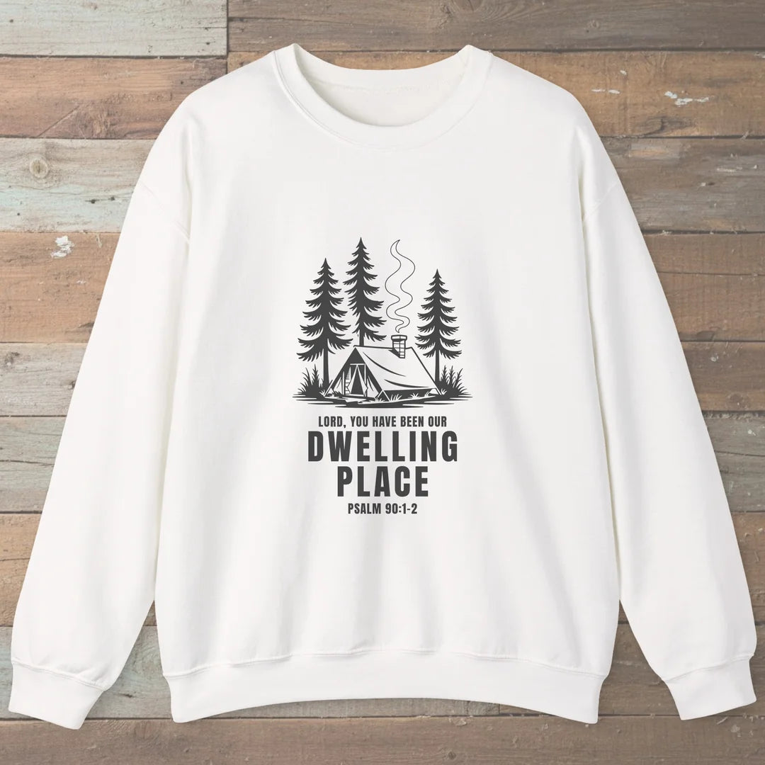 Lord You Have Been Our Dwelling Place Sweatshirt