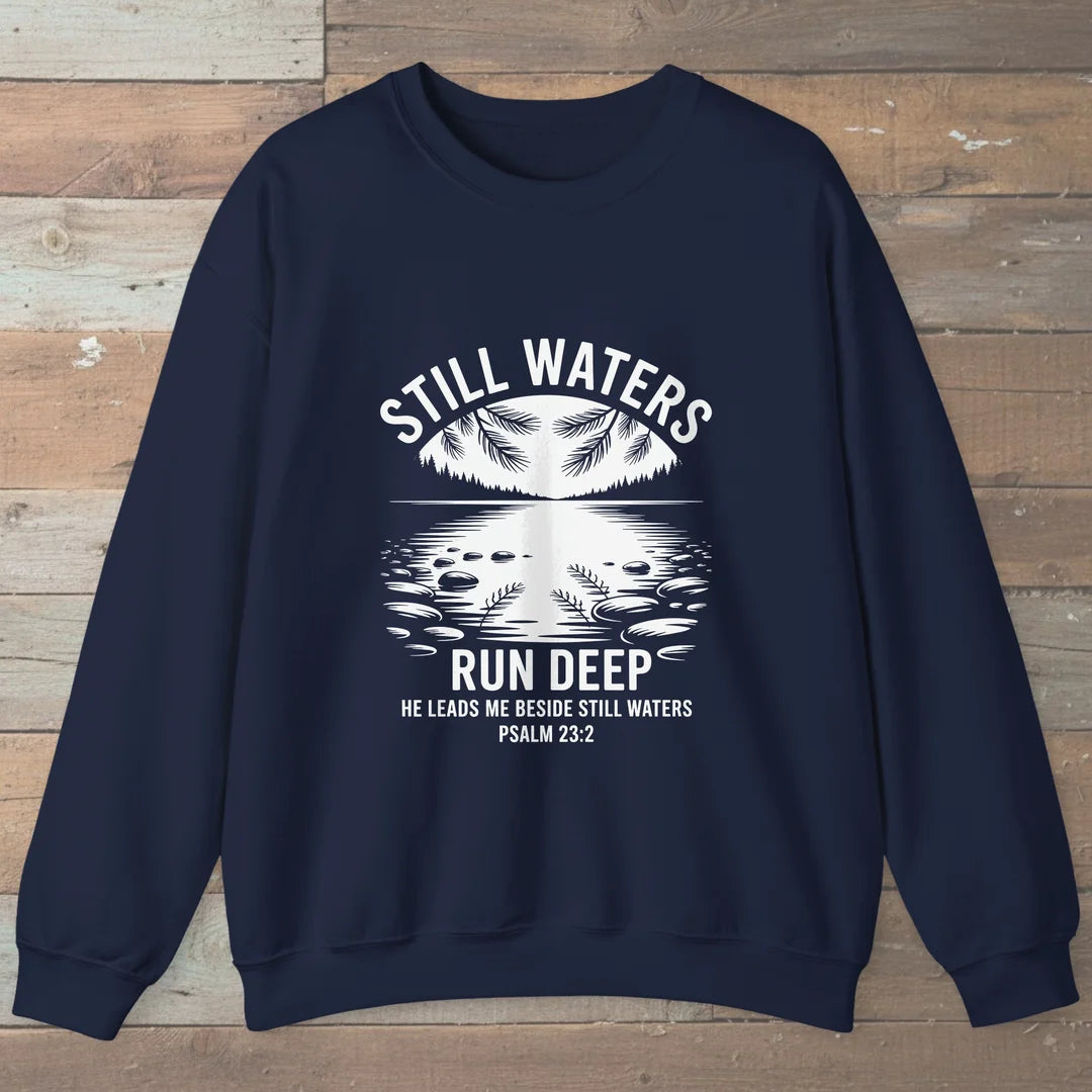 Still Waters Run Deep Sweatshirt