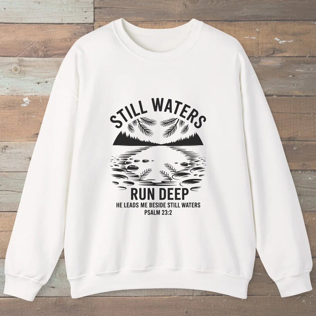 Still Waters Run Deep Sweatshirt
