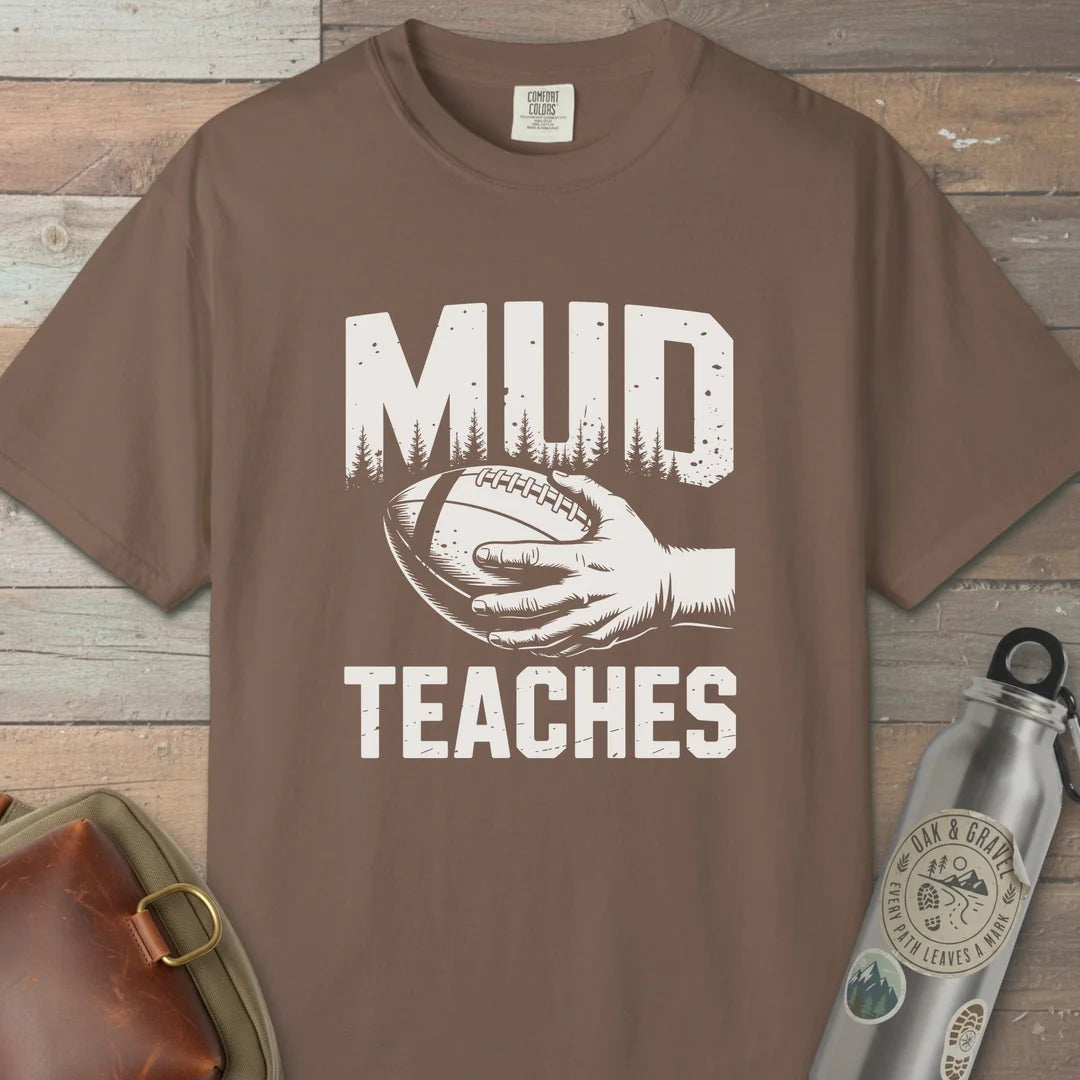 Mud Teaches T-Shirt