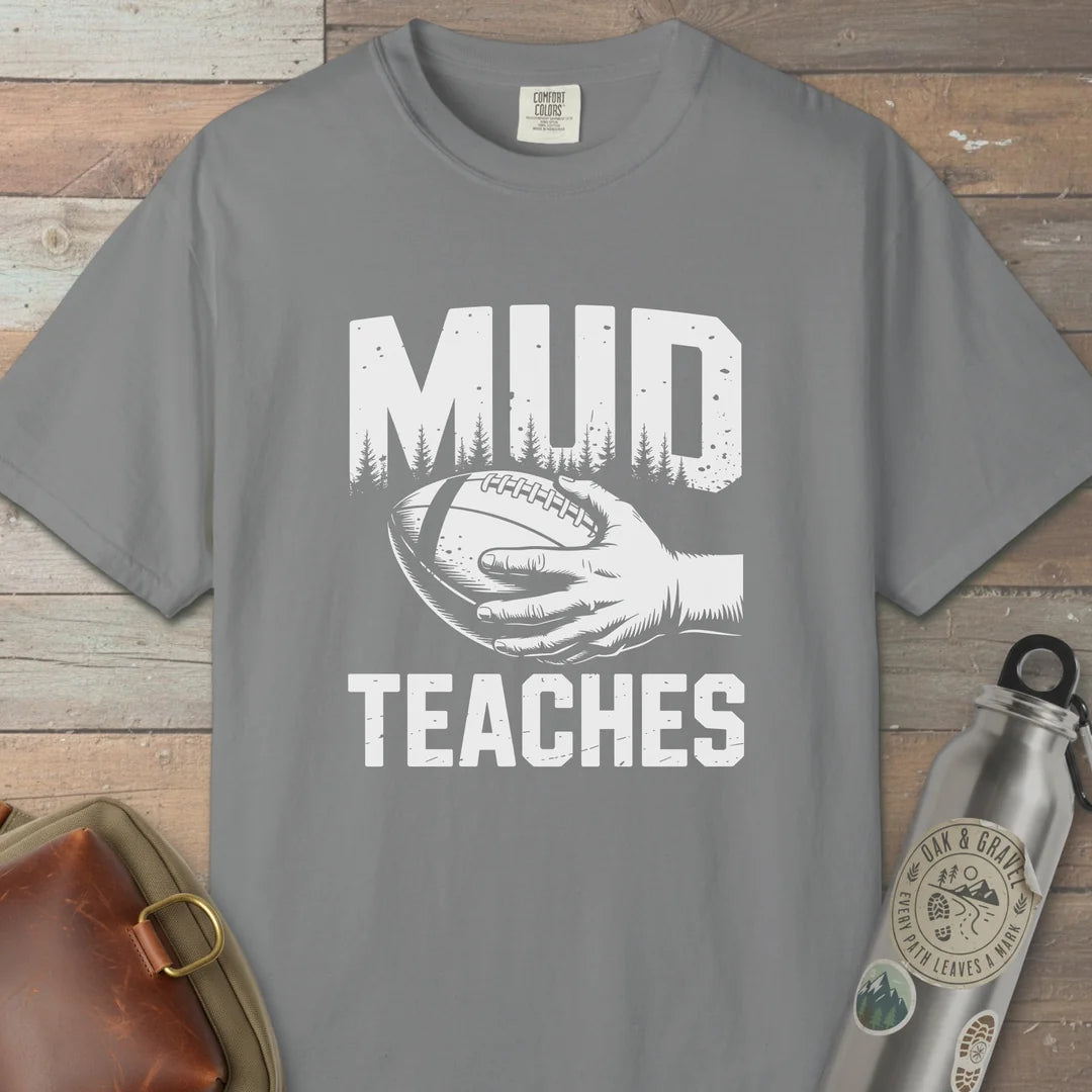 Mud Teaches T-Shirt