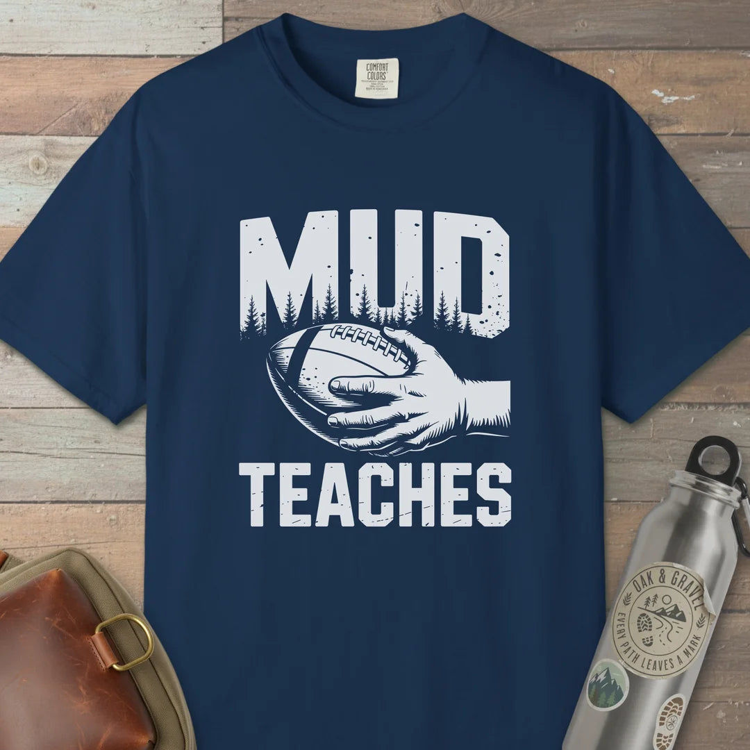 Mud Teaches T-Shirt