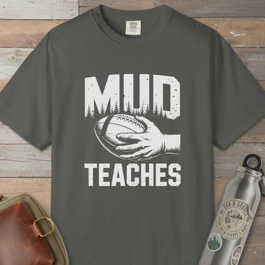 Mud Teaches T-Shirt