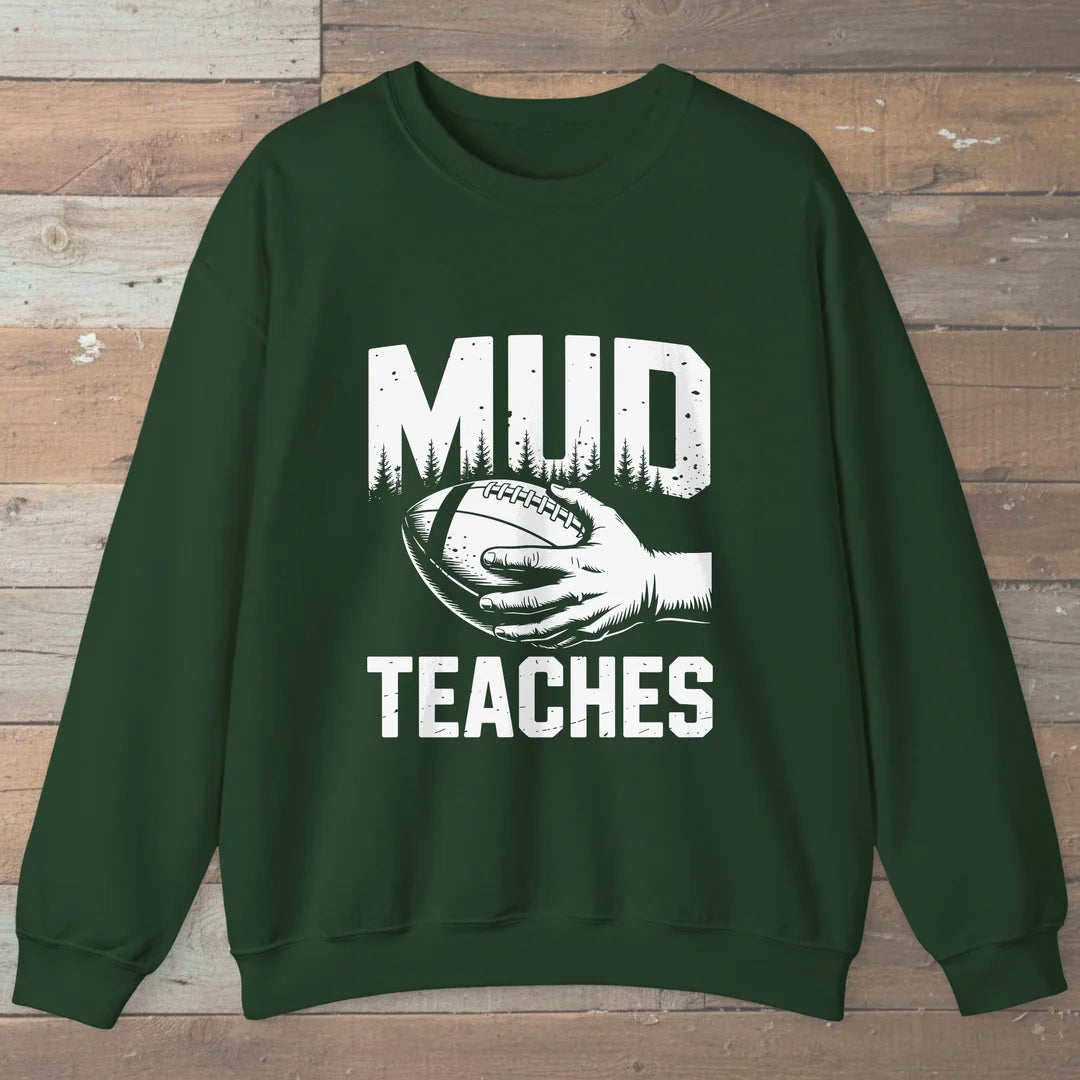 Mud Teaches Sweatshirt