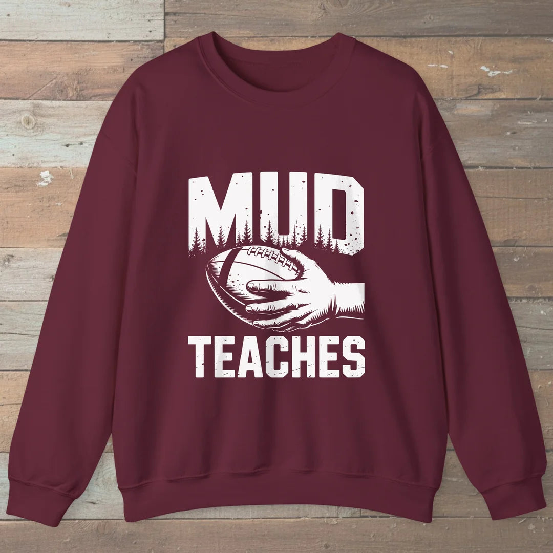 Mud Teaches Sweatshirt