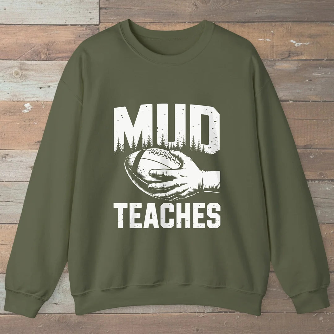 Mud Teaches Sweatshirt