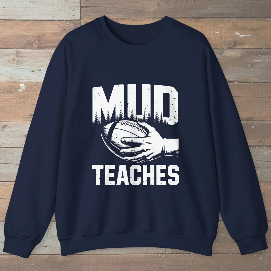 Mud Teaches Sweatshirt