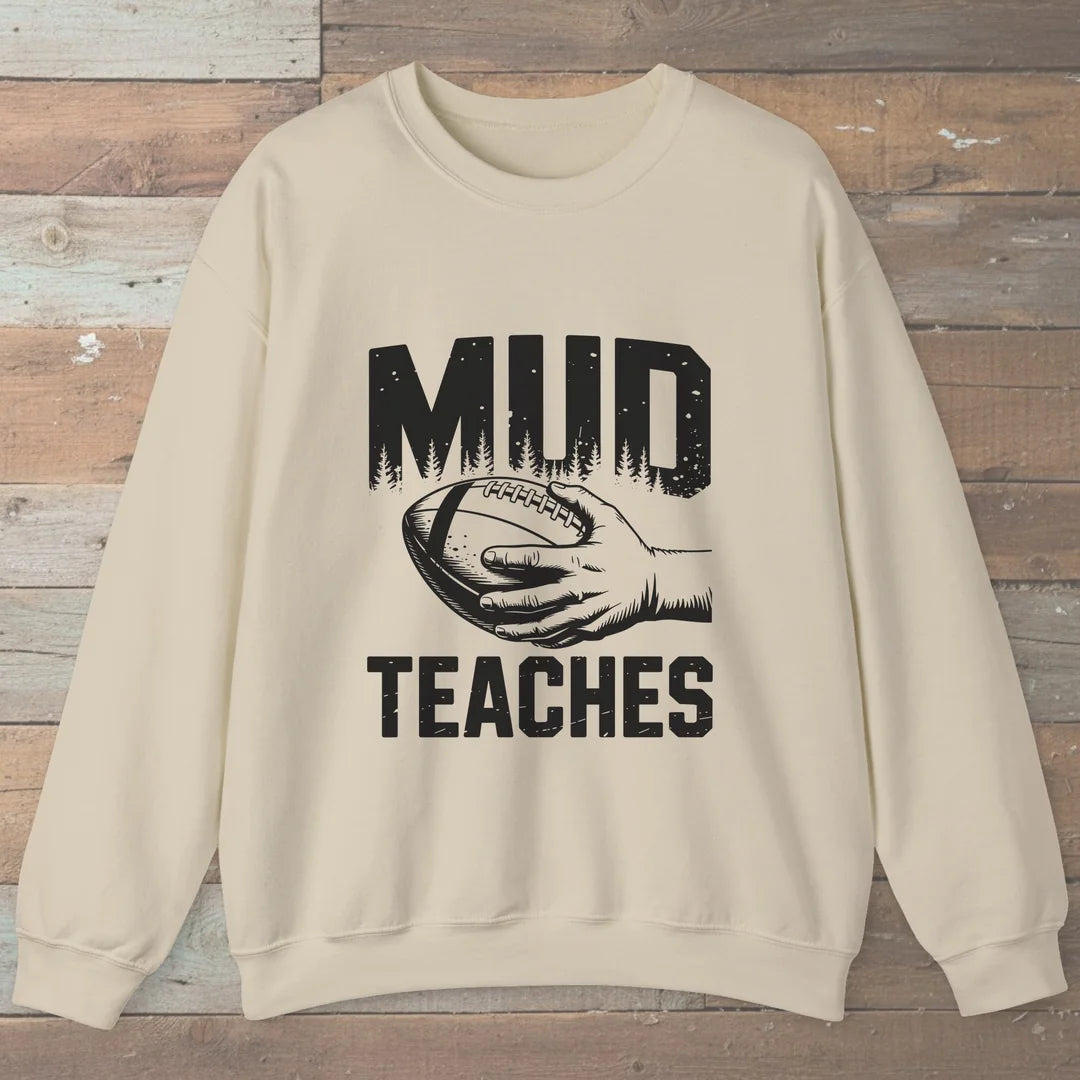Mud Teaches Sweatshirt