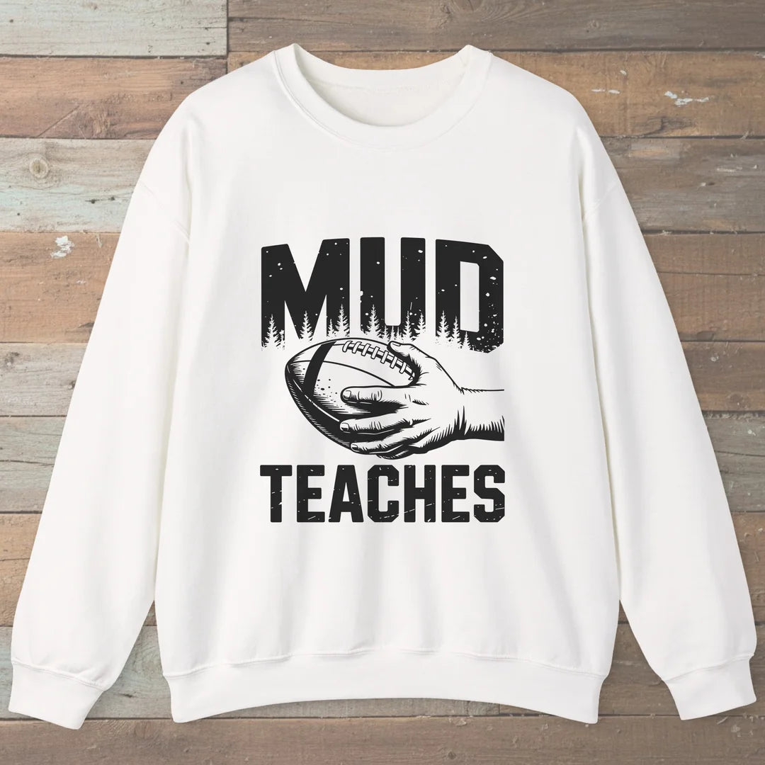 Mud Teaches Sweatshirt