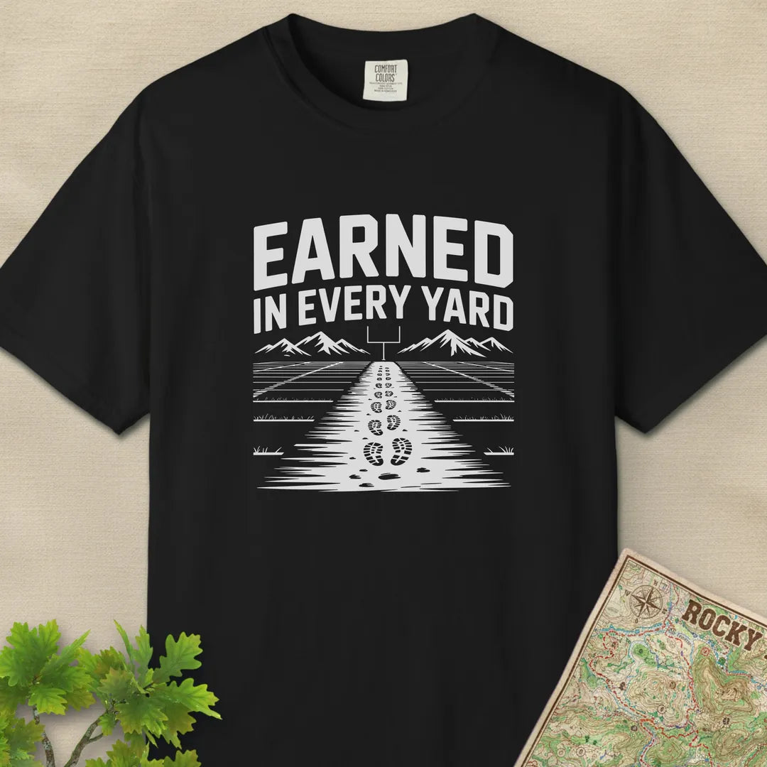 Earned In Every Yard T-Shirt