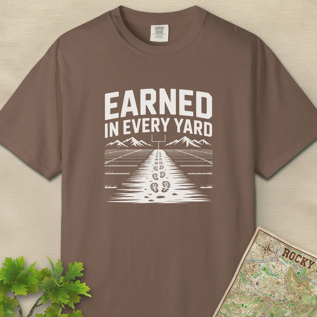 Earned In Every Yard T-Shirt