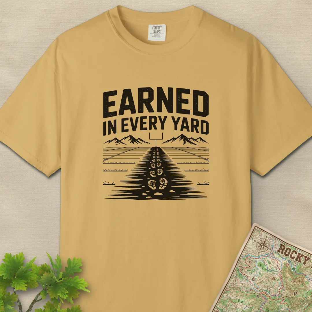 Earned In Every Yard T-Shirt