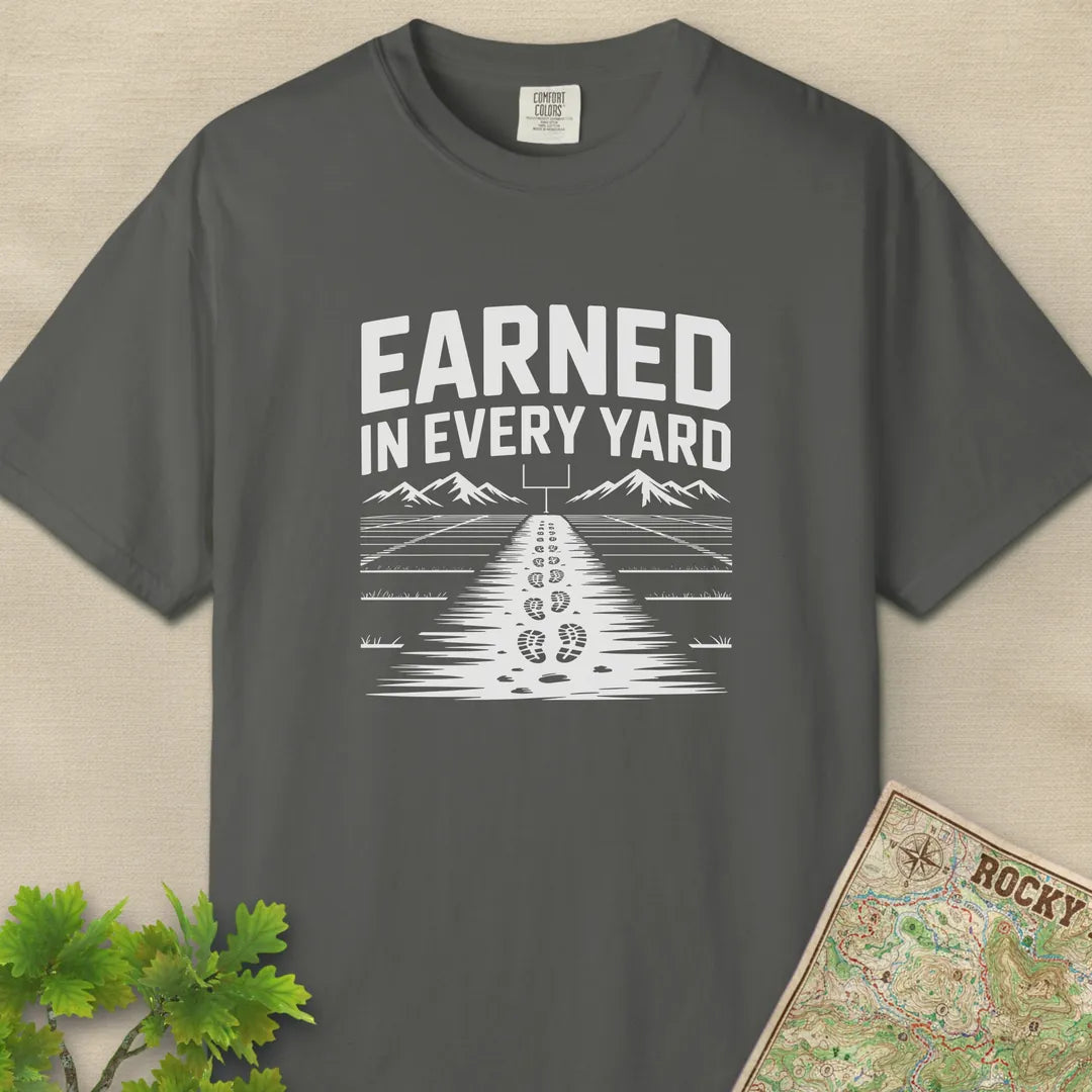 Earned In Every Yard T-Shirt