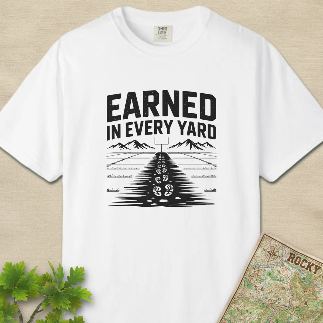 Earned In Every Yard T-Shirt
