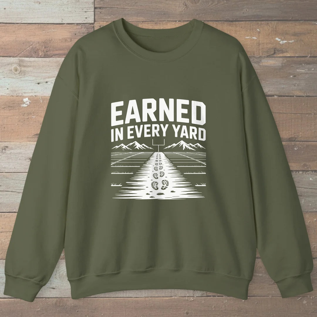 Earned In Every Yard Sweatshirt
