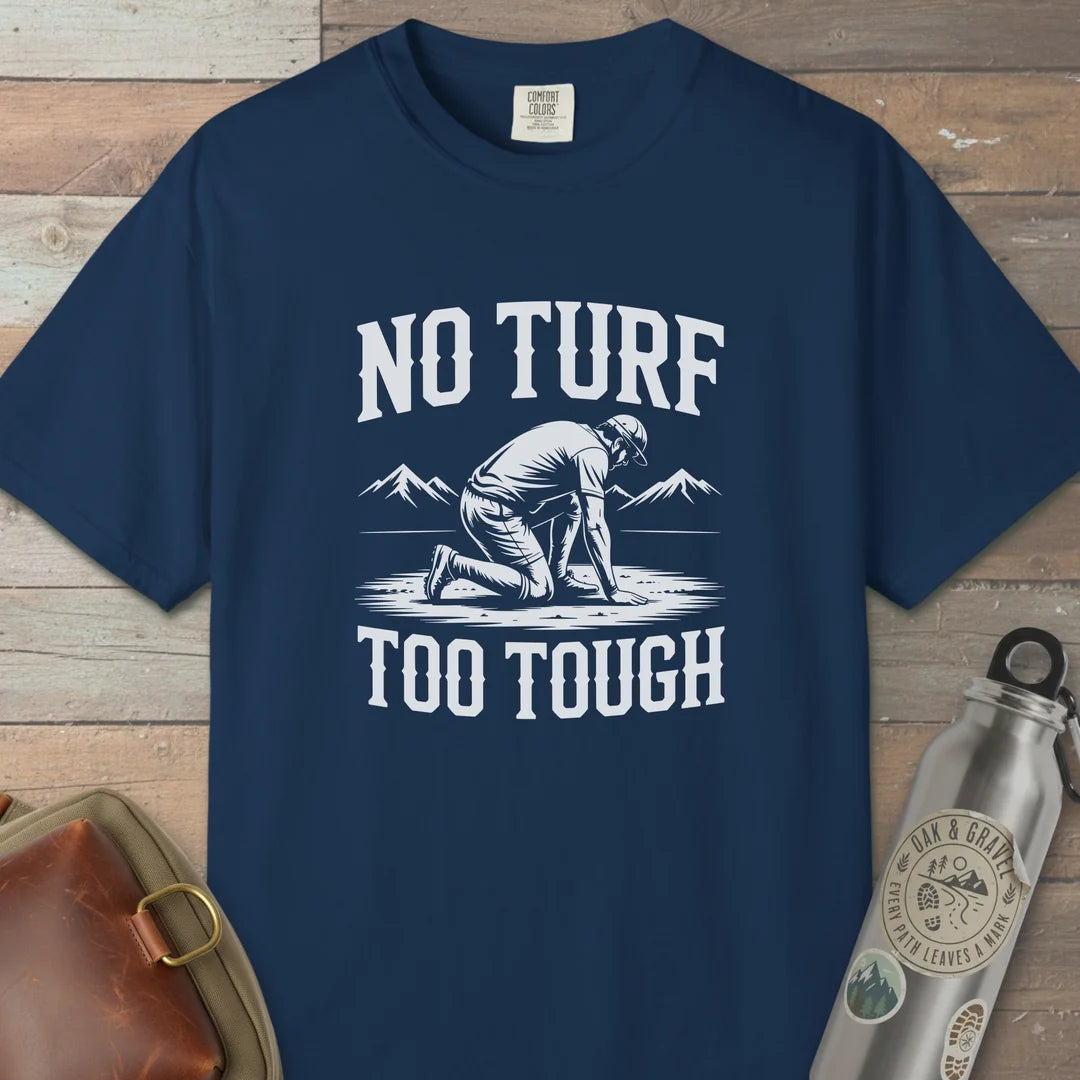 No Turf Too Tough T-Shirt