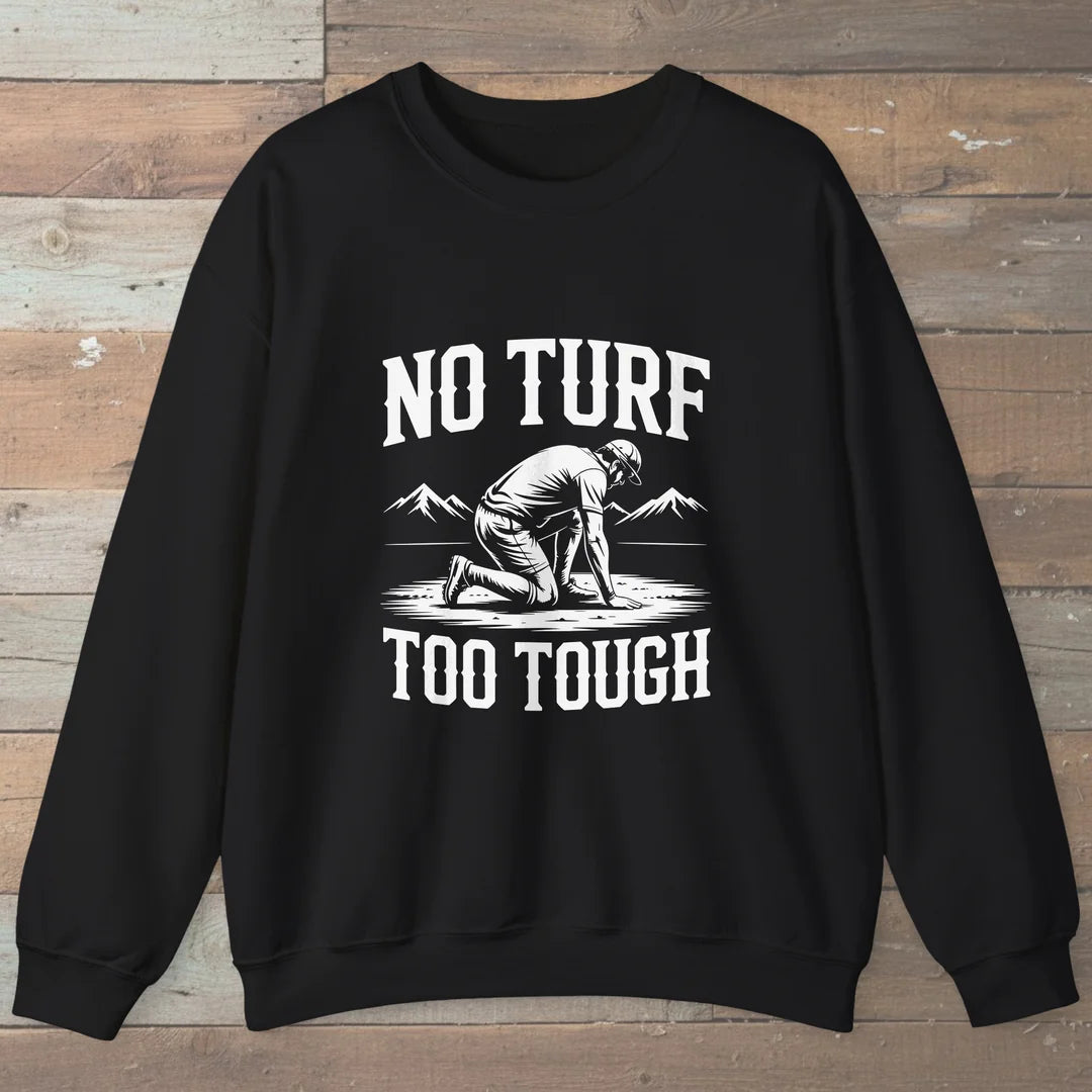 No Turf Too Tough Sweatshirt