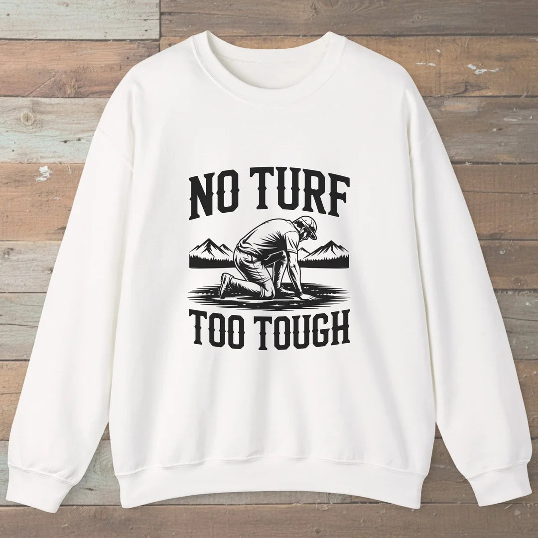 No Turf Too Tough Sweatshirt