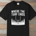Where The Turf Ends T-Shirt Black Outdoor Nature Tee