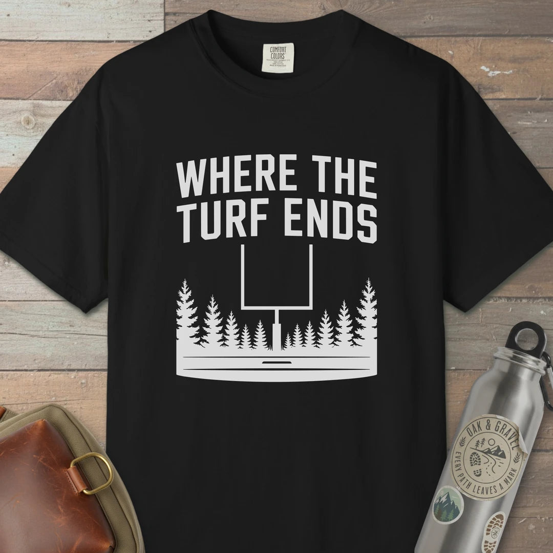 Where The Turf Ends T-Shirt