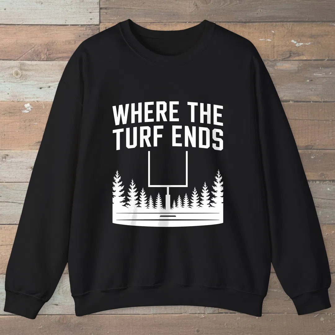 Where The Turf Ends Sweatshirt Black Outdoor Nature Tee
