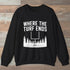 Where The Turf Ends Sweatshirt Black Outdoor Nature Tee