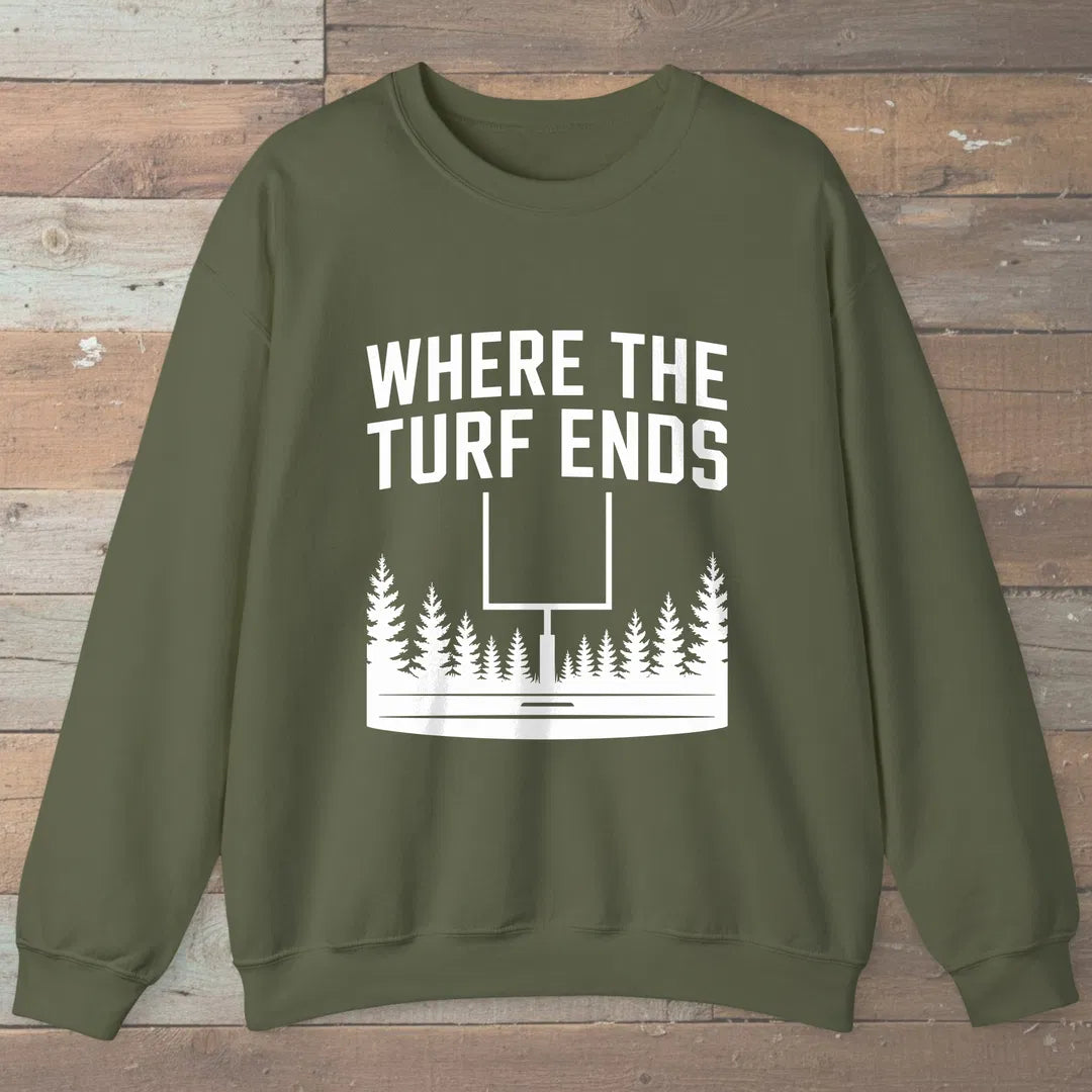 Where The Turf Ends Sweatshirt Military Green Outdoor Nature Tee