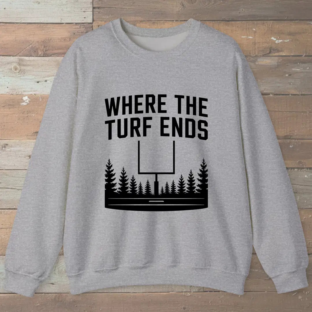 Where The Turf Ends Sweatshirt Sport Grey Outdoor Nature Tee