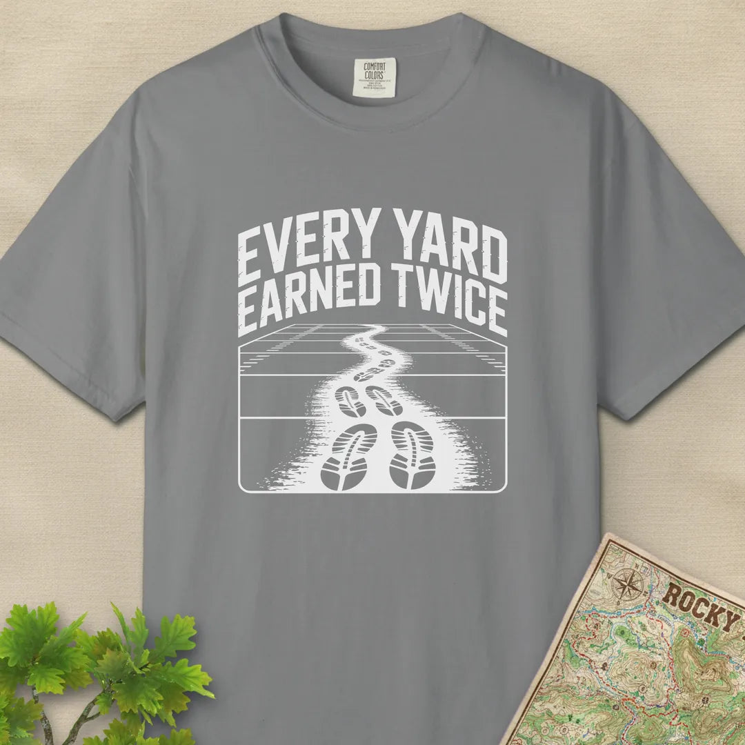 Every Yard Earned Twice T-Shirt
