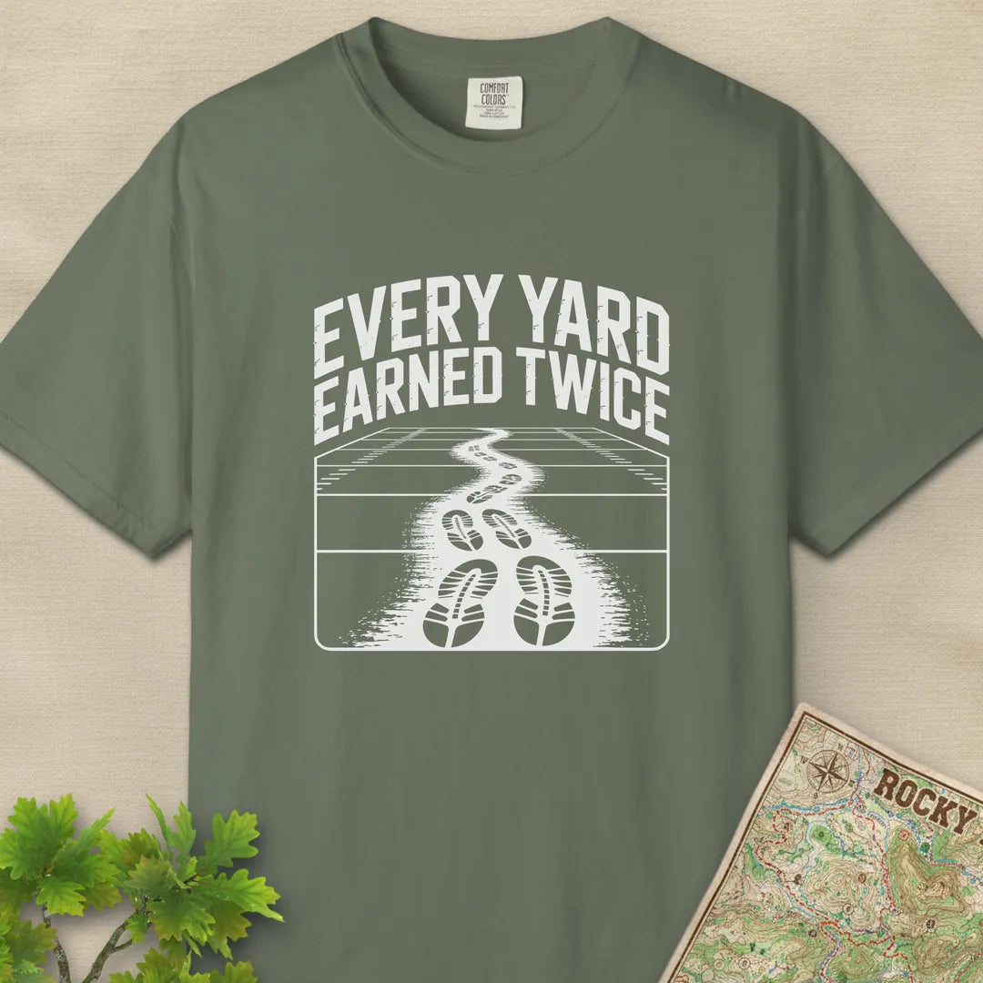 Every Yard Earned Twice T-Shirt