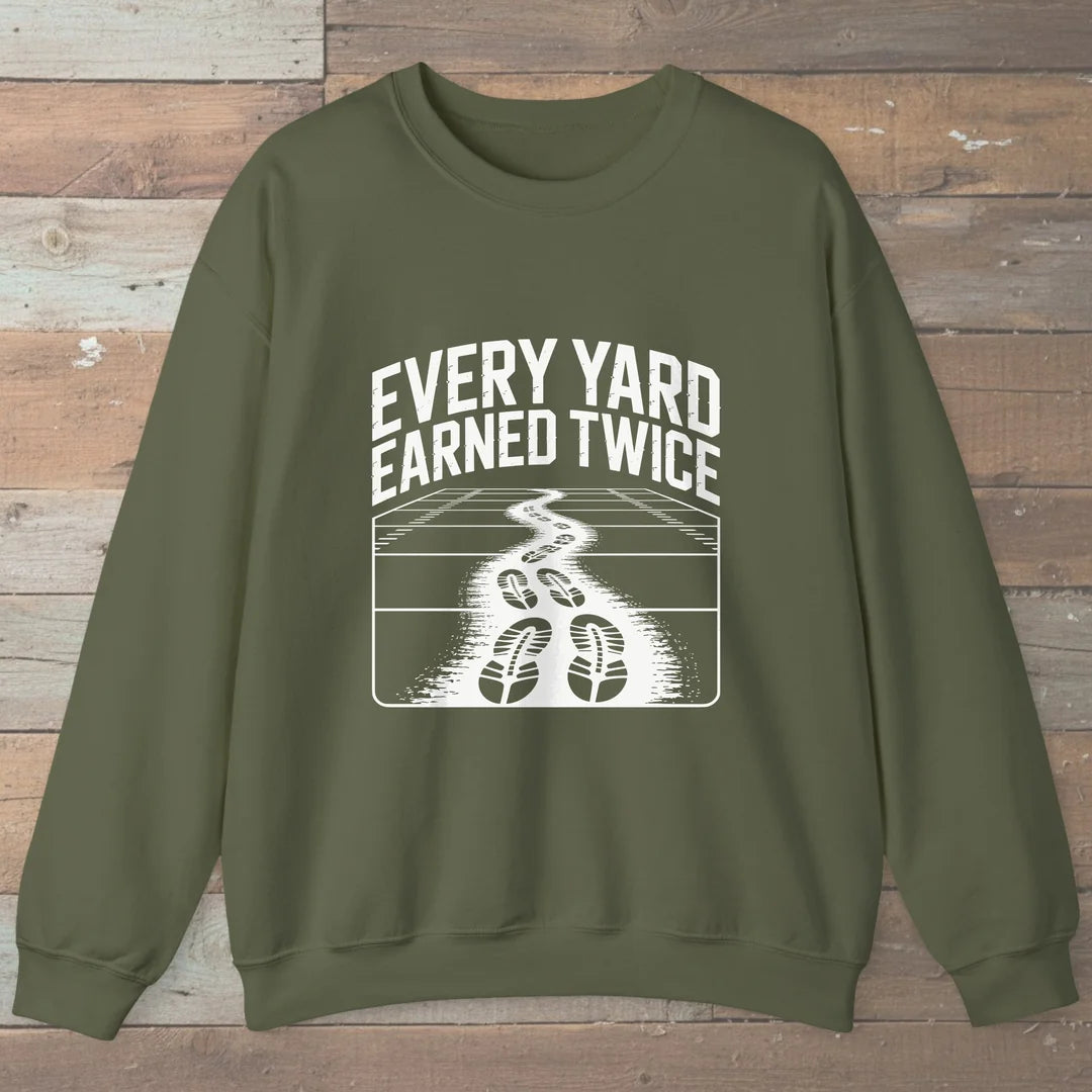 Every Yard Earned Twice Sweatshirt