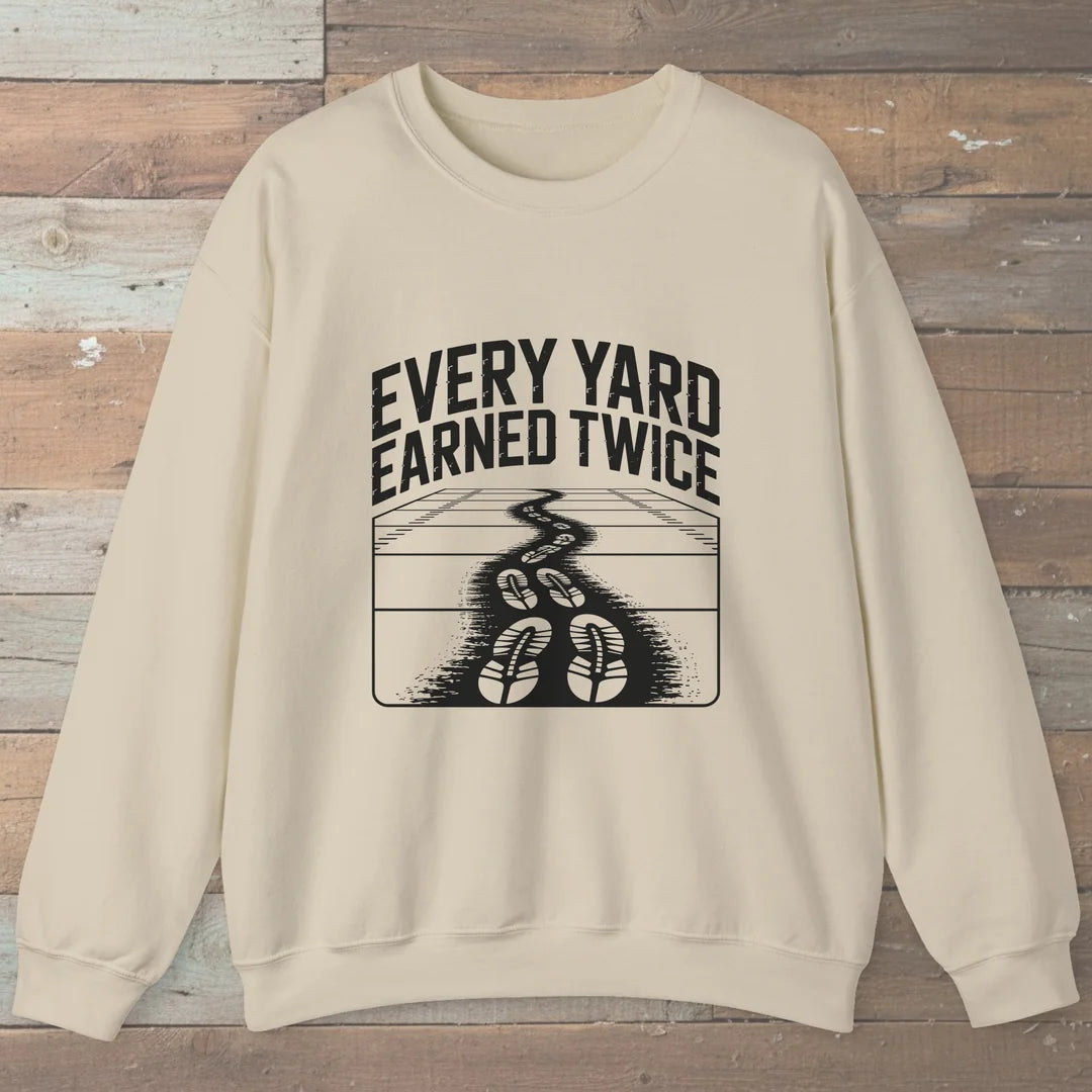 Every Yard Earned Twice Sweatshirt