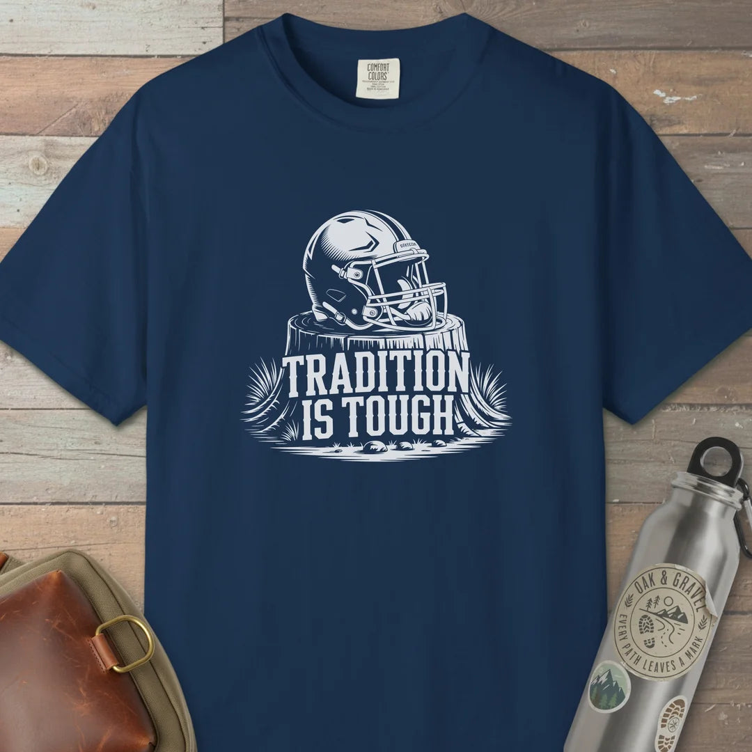 Tradition Is Tough T-Shirt