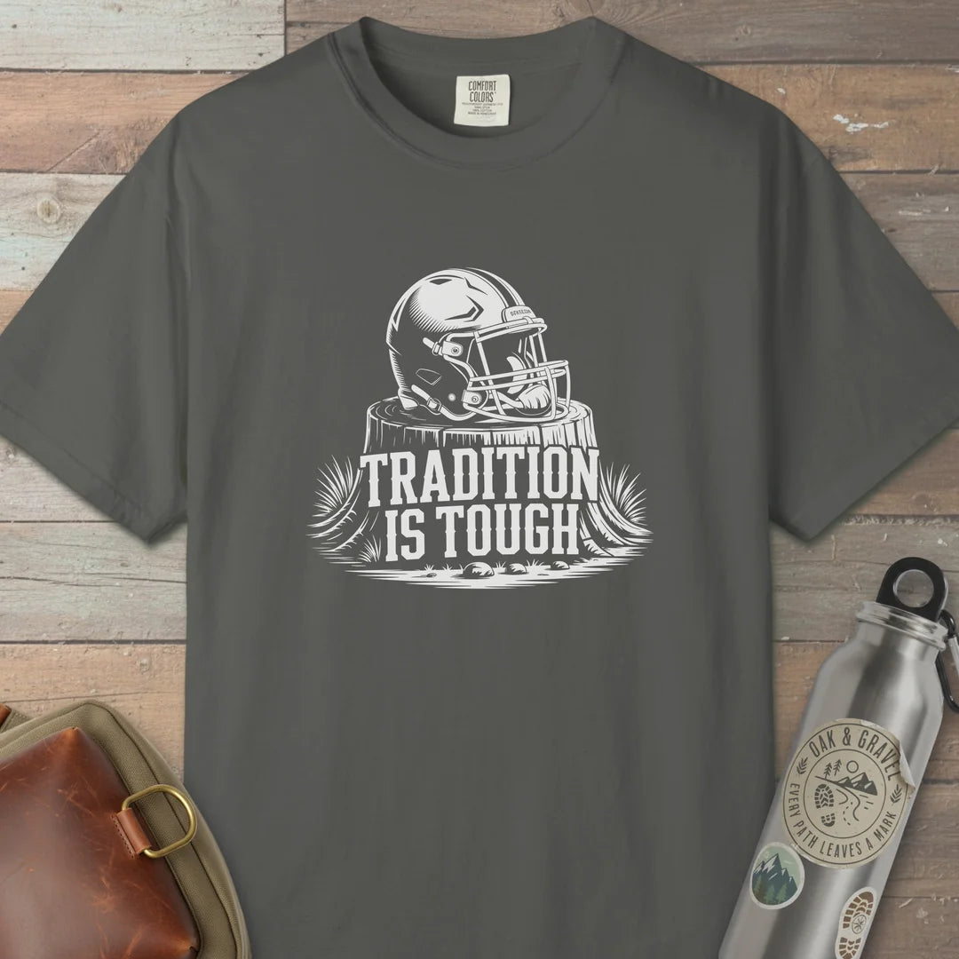 Tradition Is Tough T-Shirt