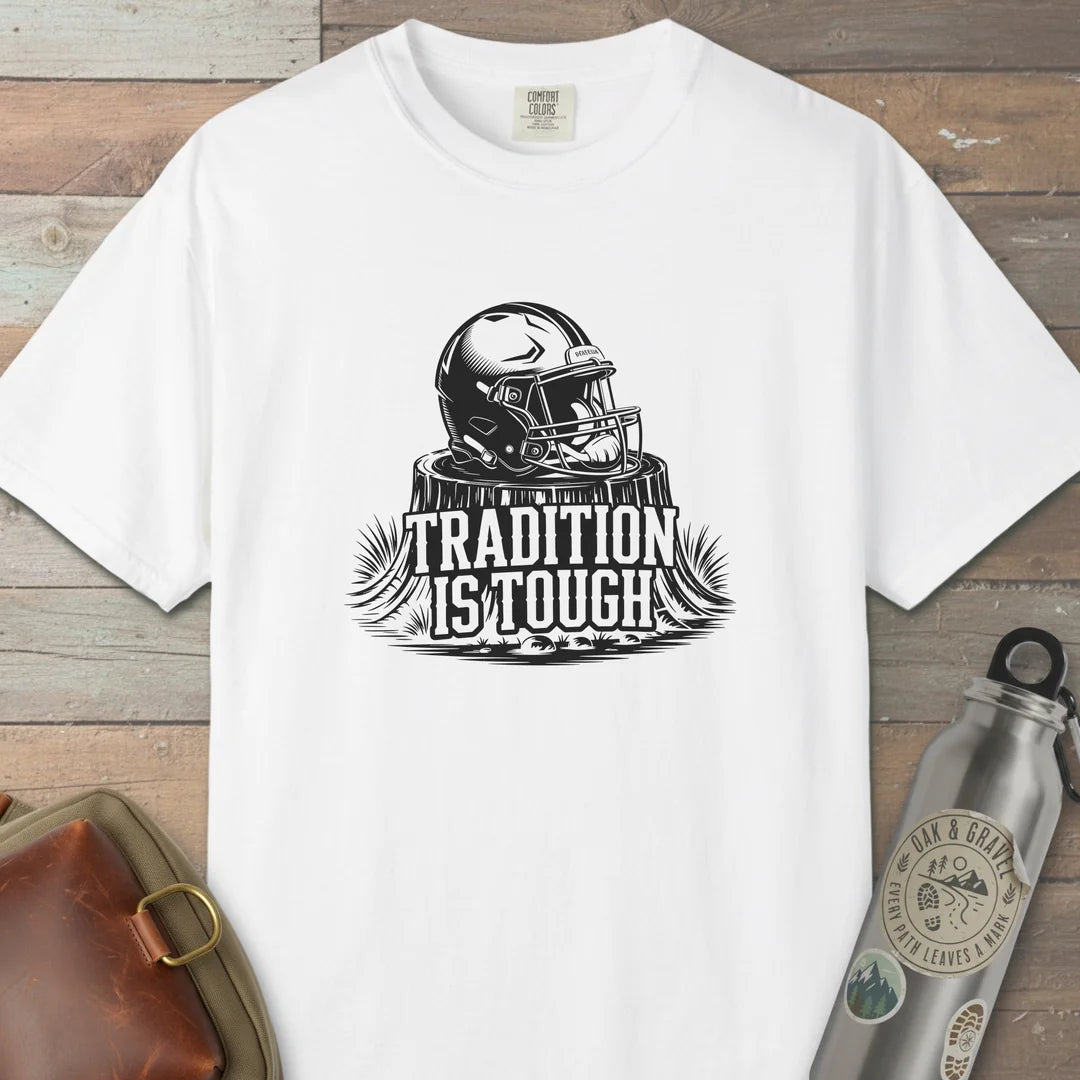 Tradition Is Tough T-Shirt