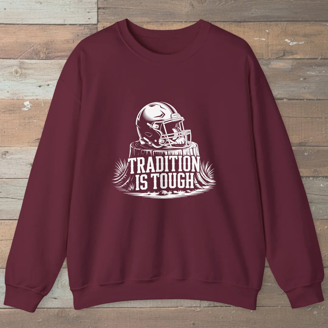 Tradition Is Tough Sweatshirt