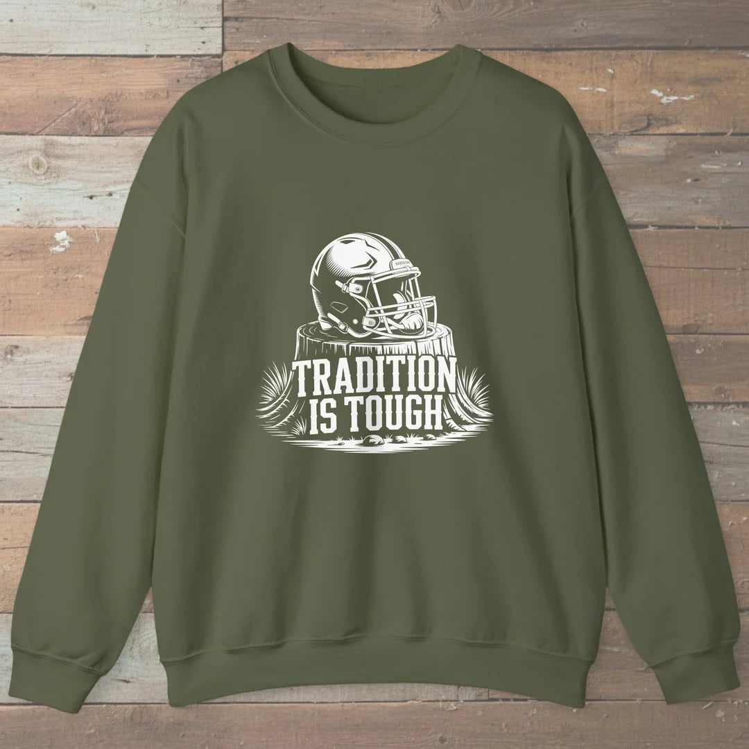 Tradition Is Tough Sweatshirt