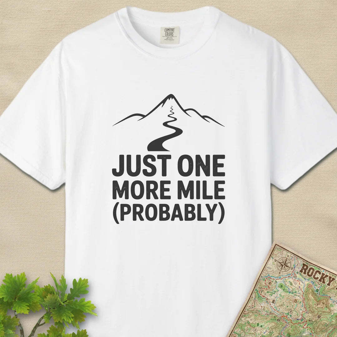 Just One More Mile Probably T-Shirt