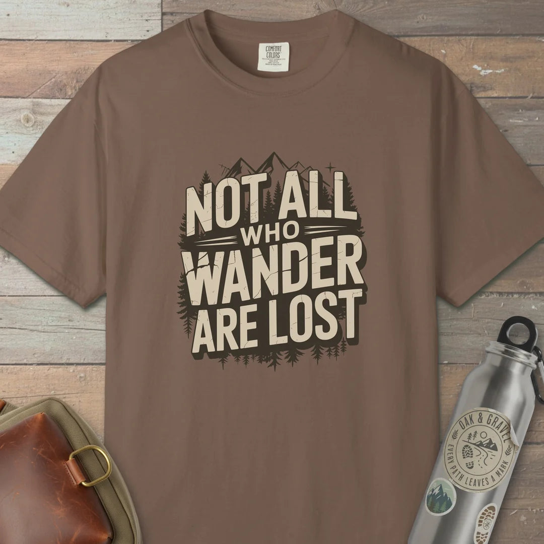 Not All Who Wander Are Lost T-Shirt