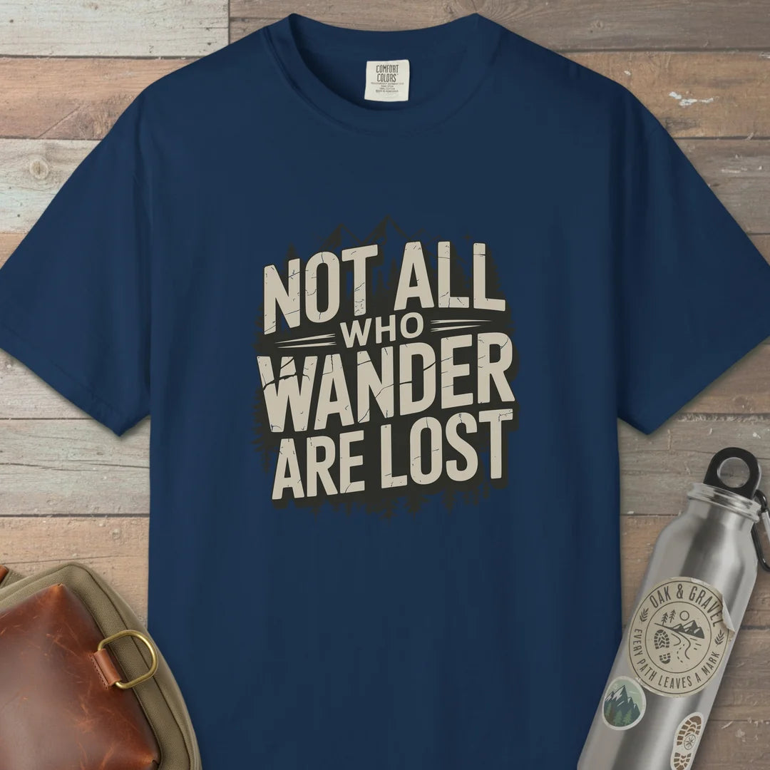 Not All Who Wander Are Lost T-Shirt