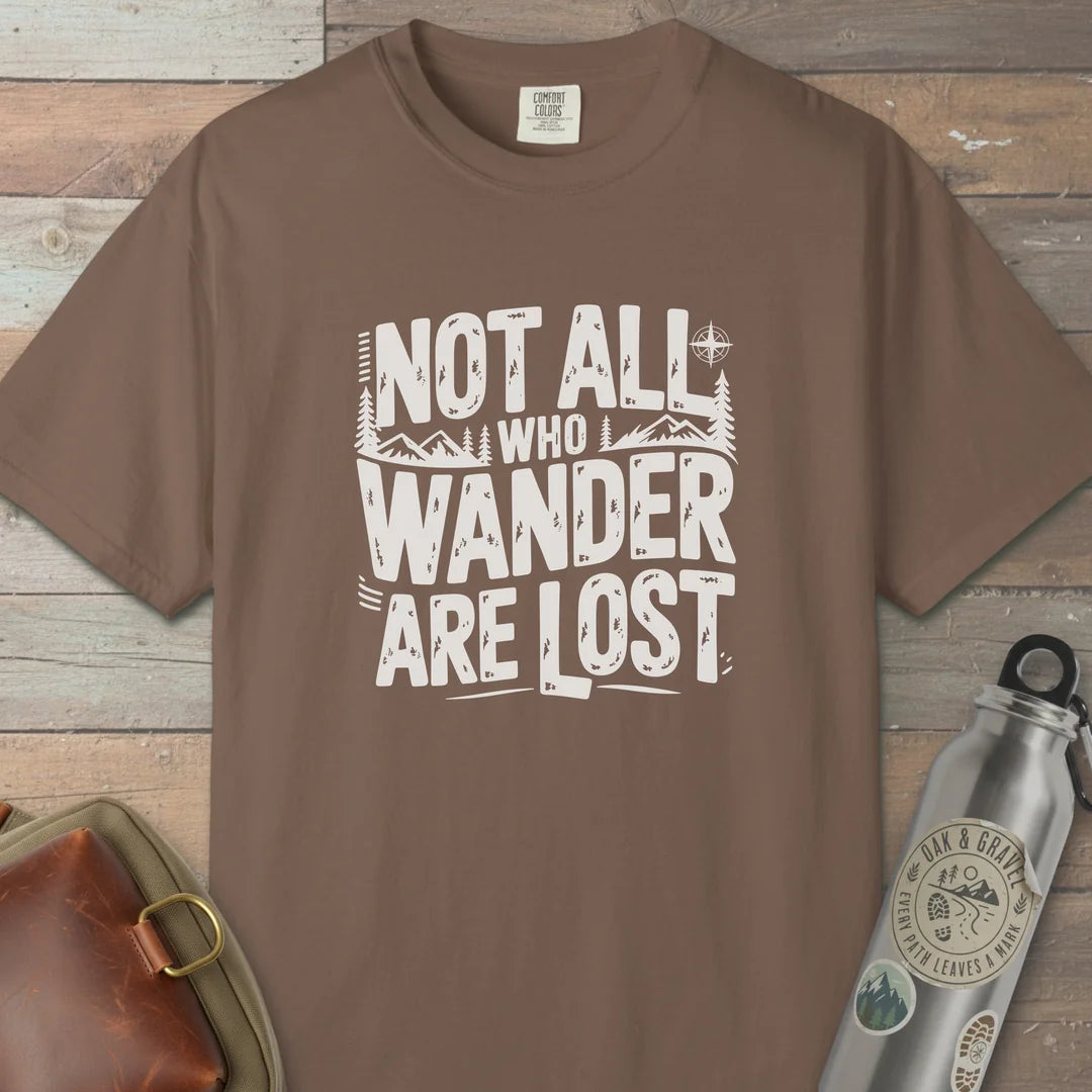 Not All Who Wander Are Lost Hiking T-Shirt