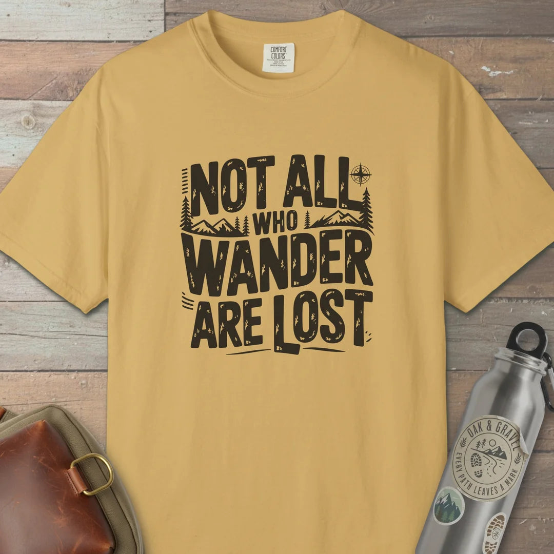Not All Who Wander Are Lost Hiking T-Shirt