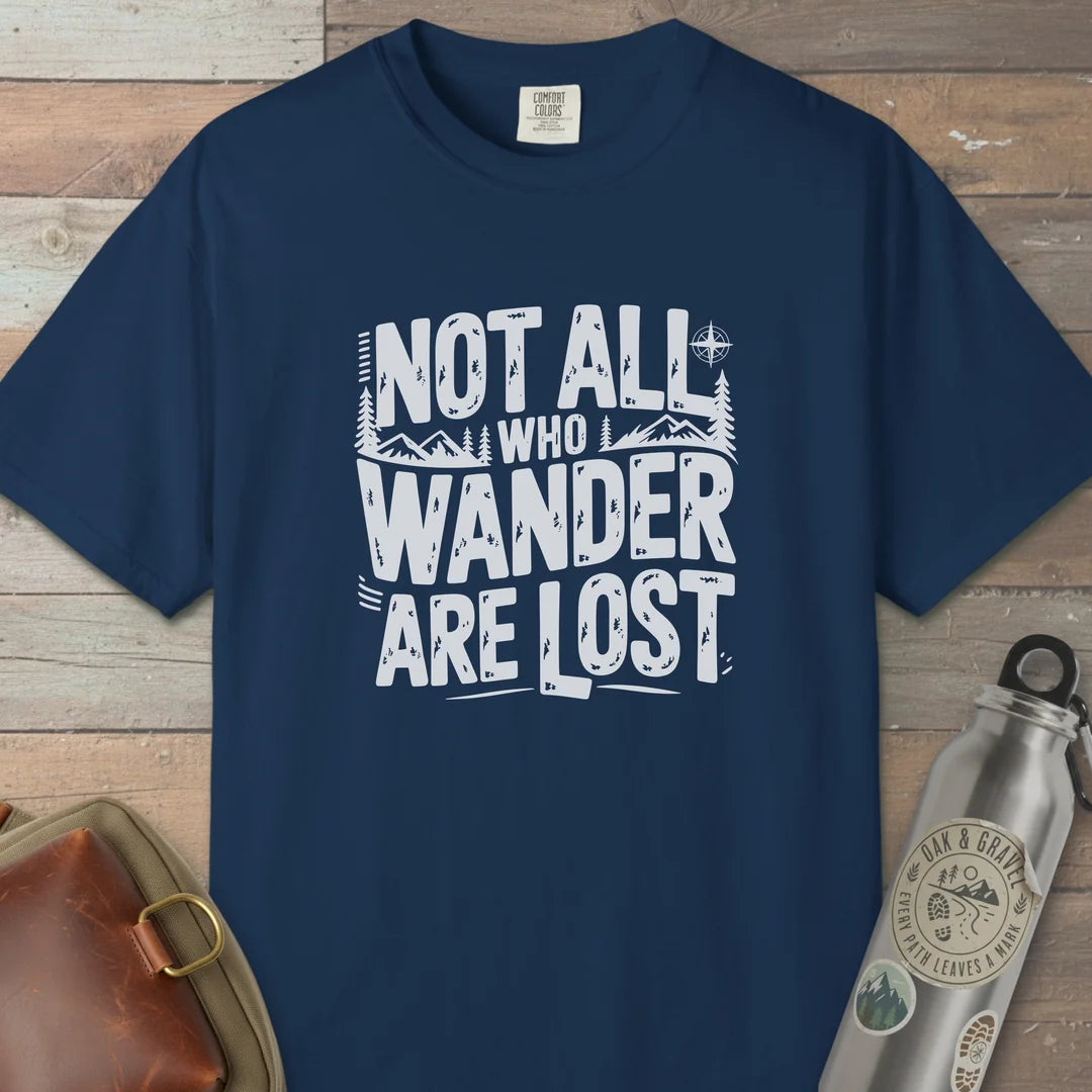 Not All Who Wander Are Lost Hiking T-Shirt