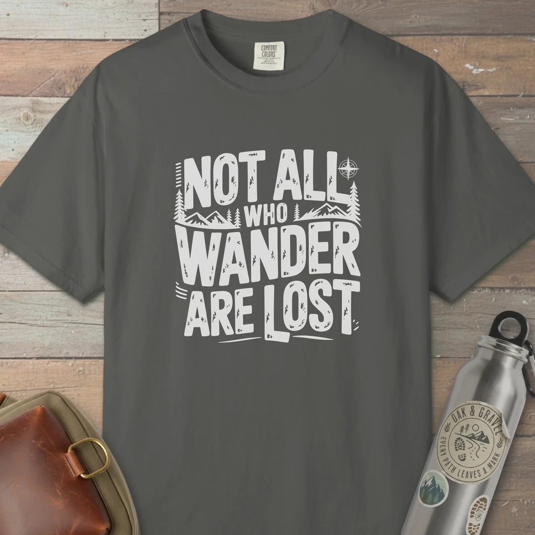 Not All Who Wander Are Lost Hiking T-Shirt