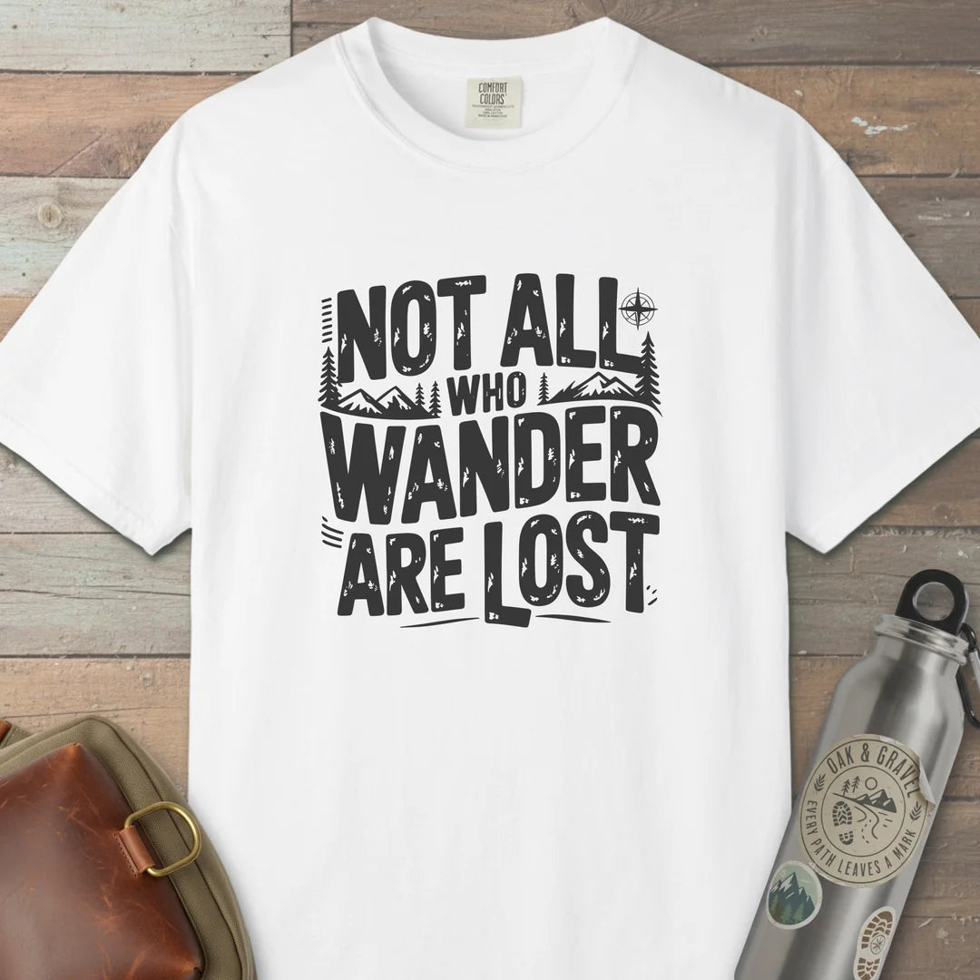 Not All Who Wander Are Lost Hiking T-Shirt
