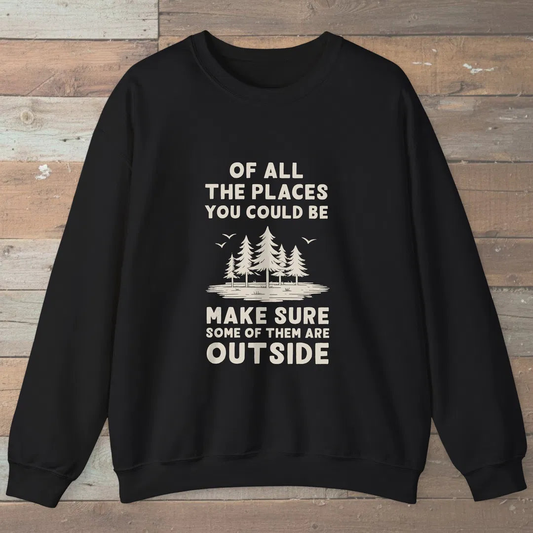 Of All The Places Sweatshirt Black Outdoor Nature Tee