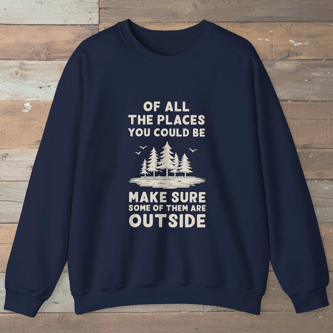 Of All The Places Sweatshirt Navy Outdoor Nature Tee